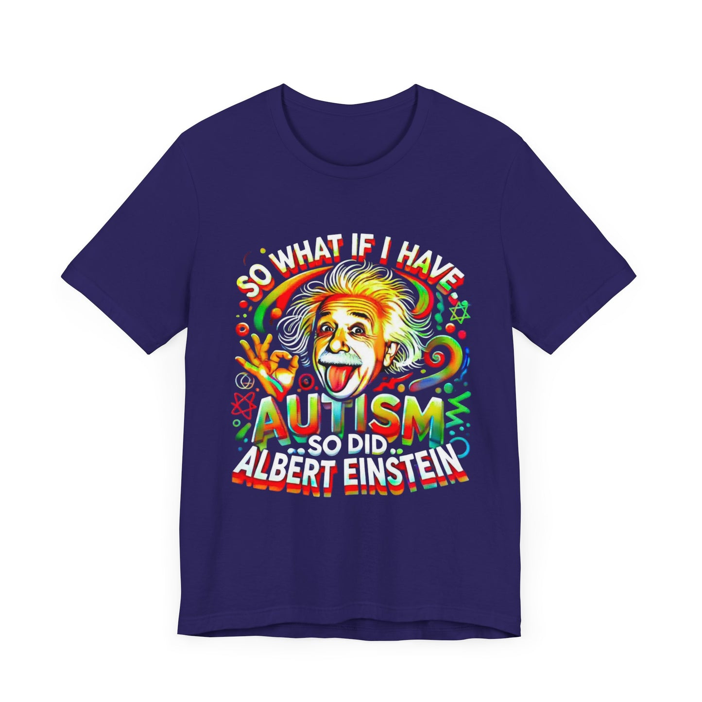 Autism Awareness Funny Einstein Design- Unisex Tee