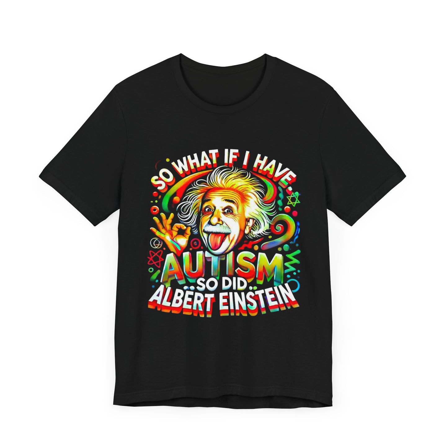 Autism Awareness Funny Einstein Design- Unisex Tee