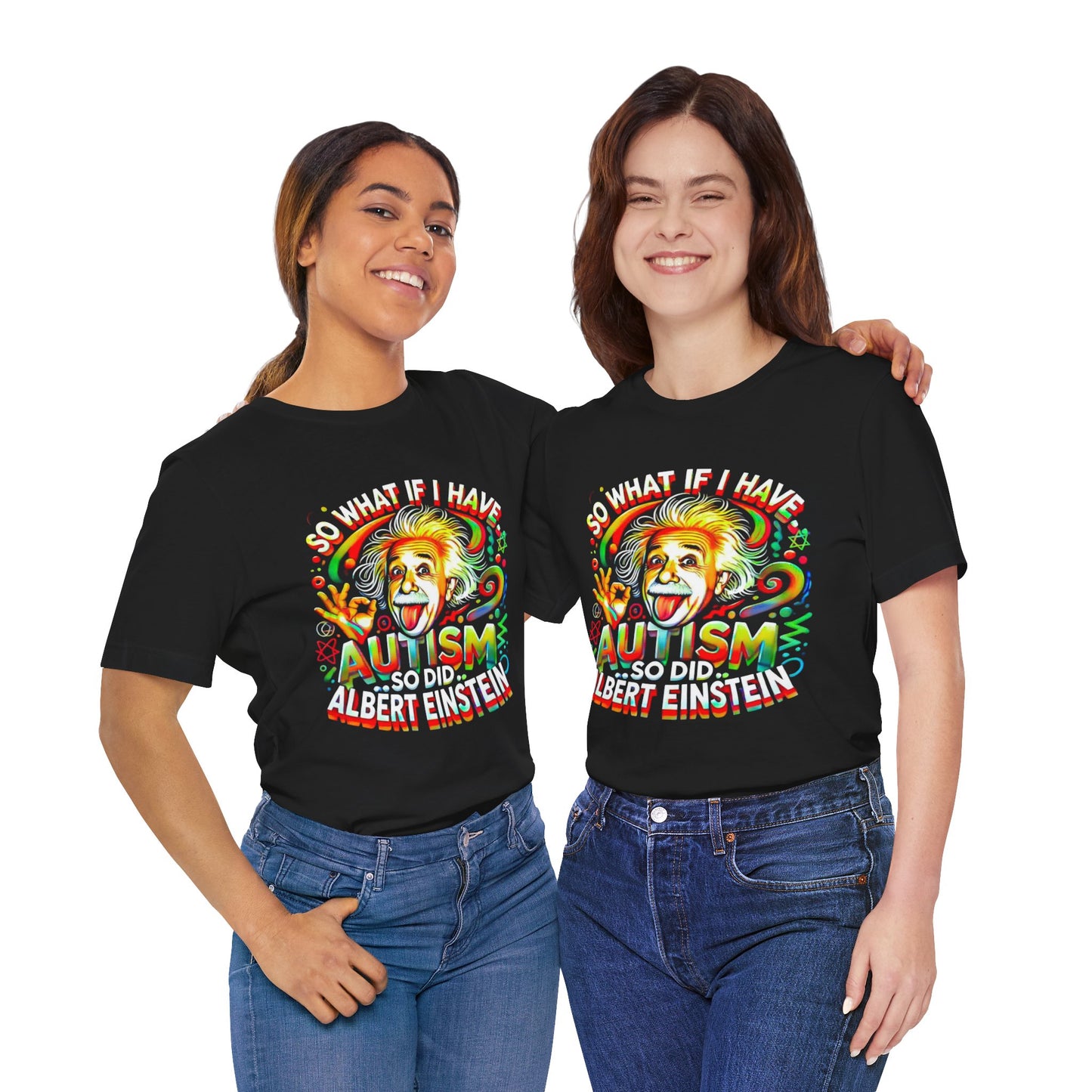 Autism Awareness Funny Einstein Design- Unisex Tee