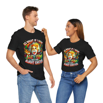 Autism Awareness Funny Einstein Design- Unisex Tee