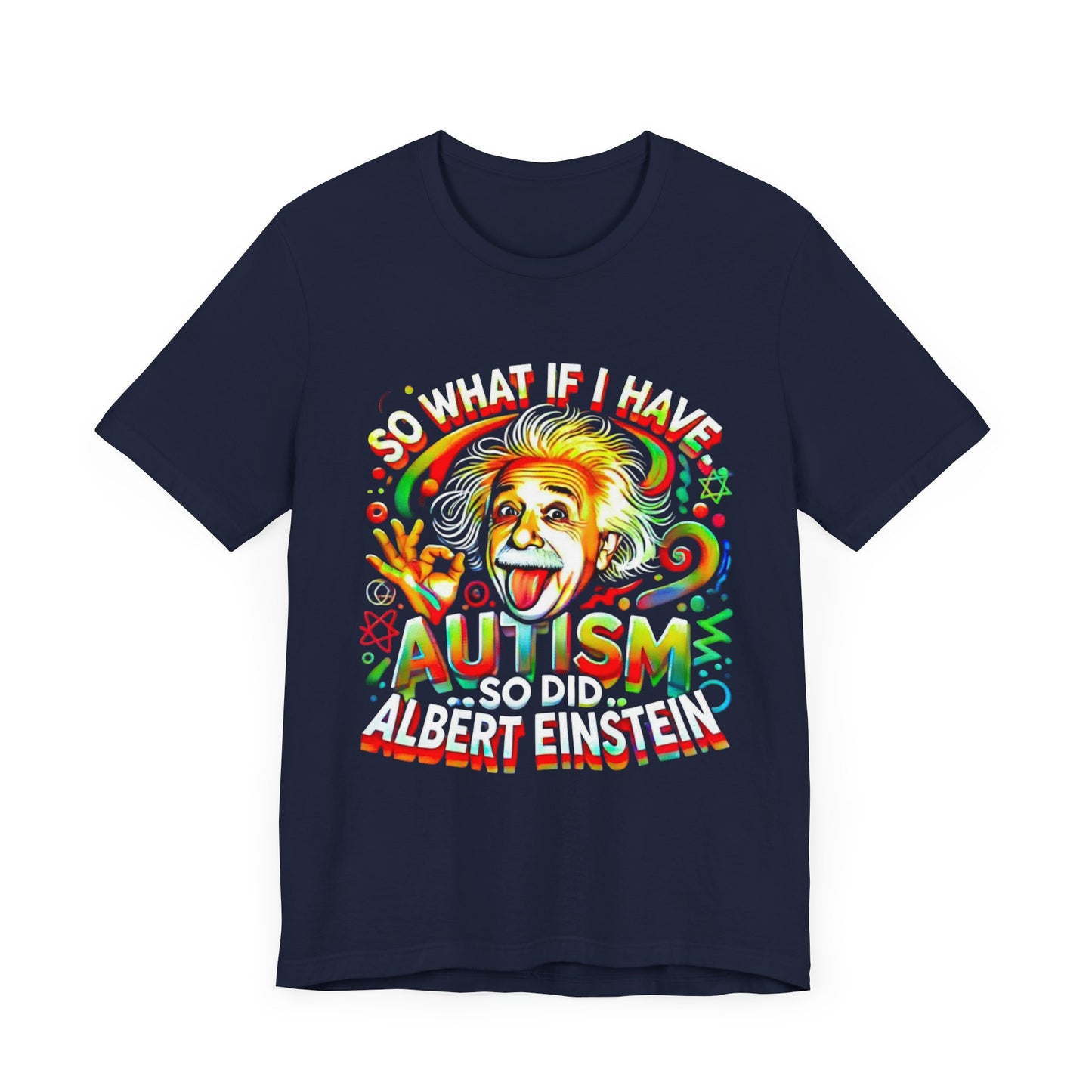 Autism Awareness Funny Einstein Design- Unisex Tee